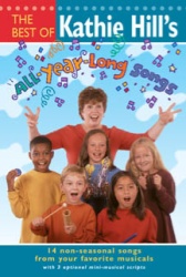 Best of Kathie Hill's All-Year-Long Songs Choral Book