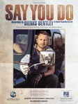 Say You Do: Dierks Bentley - PVG Sheet