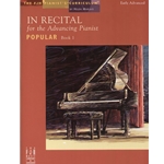 In Recital for the Advancing Pianist: Popular, Book 1