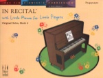 In Recital with Little Pieces for Little Fingers: Original Solos, Book 2 - Piano