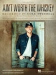 Ain't Worth the Whiskey: Cole Swindell - PVG Sheet