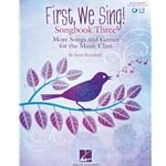 First, We Sing! Songbook Three
