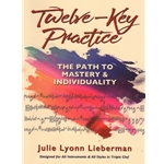 Twelve-Key Practice: The Path to Mastery and Individuality - All Instruments