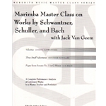 Marimba Master Class on Works By Schwanter, Schuller and Bach - Mallet Method