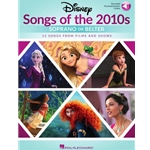 Disney Songs of the 2010s: Soprano or Belter - Piano/Vocal