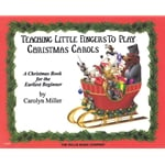 Teaching Little Fingers to Play: Christmas Carols - Piano