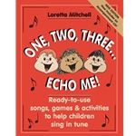 One, Two, Three... Echo Me! Songs, Games and Activities