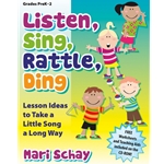 Listen, Sing, Rattle, Ding: Lesson Ideas to Take a Little Song a Long Way