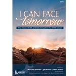 I Can Face Tomorrow - SATB Vocal Score