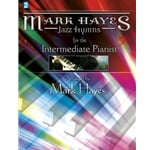 Mark Hayes: Jazz Hymns for the Intermediate Pianist