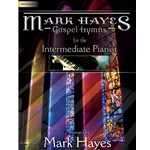 Mark Hayes: Gospel Hymns for the Intermediate Pianist - Book