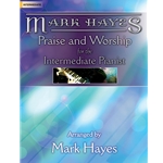 Mark Hayes: Praise and Worship for the Intermediate Pianist - Sacred Piano