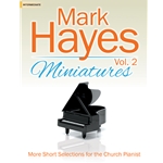Mark Hayes Miniatures, Volume 2 - Piano Solo