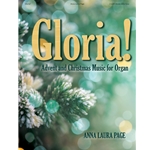 Gloria! Advent and Christmas Music for Organ