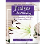 Praises Unending for Communion, Baptisms, Weddings, and Funerals - Organ