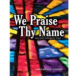 We Praise Thy Name: Easy Hymn Settings - Organ