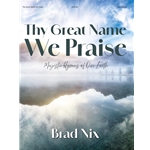Thy Great Name We Praise: Majestic Hymns of Our Faith - Piano
