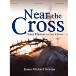 Near the Cross: Easy Hymns for Lent and Easter - Organ