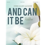 And Can It Be: Hymns for Lent and Easter - Piano