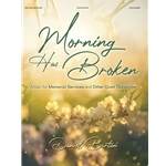 Morning Has Broken: Music for Memorial Services and Other Quiet Occasions - Piano