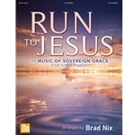 Run to Jesus - Piano