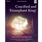 Crucified and Triumphant King! - Piano
