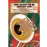 You Ought To Be Having Fun - Marching Band