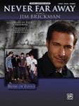 Never Far Away: Jim Brickman, feat. Rush of Fools - PVG Sheet