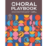 Choral Playbook: Warm-Ups, Rounds, Rehearsal Strategies, and More
