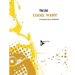 Eddie Who? - Saxophone Quartet (S/AATB)