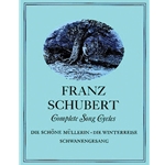 Complete Song Cycles: Die Schone Mullerin, Die Winterreise, Schwanengesang - Voice and Piano