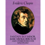 Fantasy in F Minor, Barcarolle, Berceuse, and Other Works