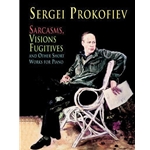 Sarcasms, Visions Fugitives, and Other Short Works for Piano