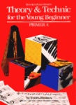 Bastien Theory and Technic for the Young Beginner: Primer A