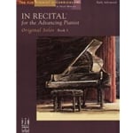 In Recital for the Advancing Pianist: Original Solos, Book 1