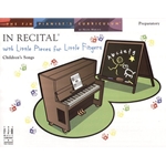 In Recital with Little Pieces for Little Fingers Children's Songs - Preparatory