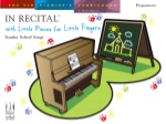 In Recital with Little Pieces for Little Fingers: Sunday School Songs, Preparatory