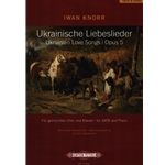 Ukrainian Love Songs, Op. 5 - SATB
