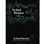 Band Whisperer: A Practical Guide to Making Beautiful Music