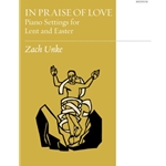 In Praise of Love: Settings for Lent and Easter - Piano