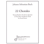 22 Chorales - Trombone Quartet (or Choir)