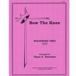 Bow the Knee - Woodwind Trio and Piano