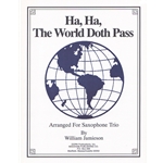 Ha, Ha, The World Doth Pass - Saxophone Trio (ATB)