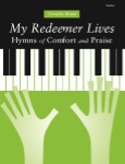 My Redeemer Lives: Hymns of Comfort and Praise - Sacred Piano