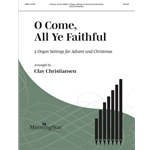 O Come, All Ye Faithful: 5 Organ Settings for Advent and Christmas