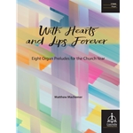 With Hearts and Lips Forever: 8 Organ Preludes for the Church Year