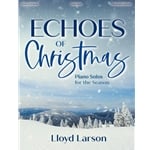 Echoes of Christmas: Piano Solos for the Season