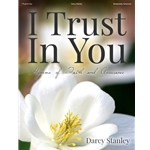 I Trust In You: Hymns of Faith and Assurance - Piano Solo