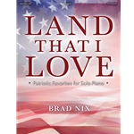 Land That I Love: Patriotic Favorites for Solo Piano