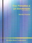 Tres Preludios a un Bandoneon - Alto Sax Unaccompanied